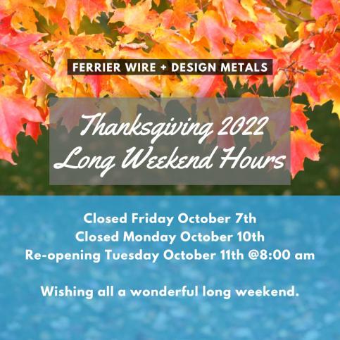 Ferrier Wire + Design Metals: Thanksgiving Hours 2022 Ferrier Wire + Design Metals: Thanksgiving Hours 2022
